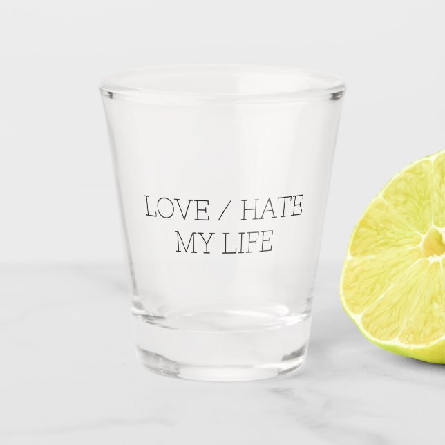 Verre A Shot Aimer/haïr ma vie (Devant)