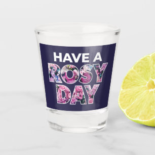 Verre A Shot Art Graphique "Ayez Une Journée Rosy"