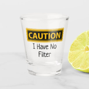 Verre A Shot Attention Je n'ai pas de filtre drôle