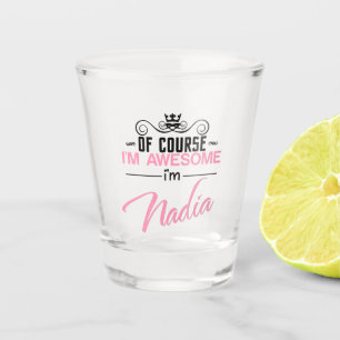 Verre A Shot Bien sûr que je suis génial Je suis Nadia