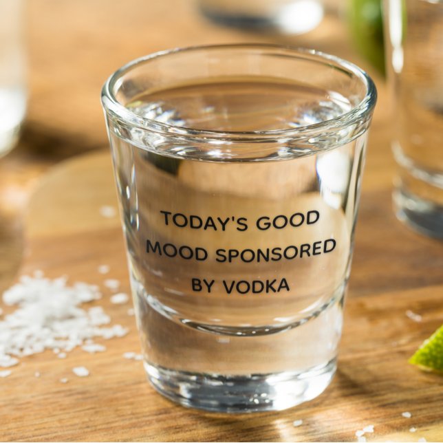 Verre A Shot Bonne humeur d'aujourd'hui sponsorisée par Vodka (Créateur téléchargé)