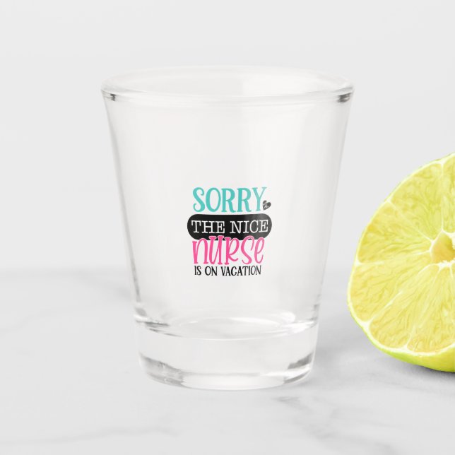 Verre A Shot Cadeau De L'Infirmière Désolé L'Infirmière Nice Es (Devant)