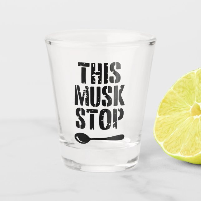 Verre A Shot Ce crayon Musk Stop | Spoon Meme libéral (Devant)