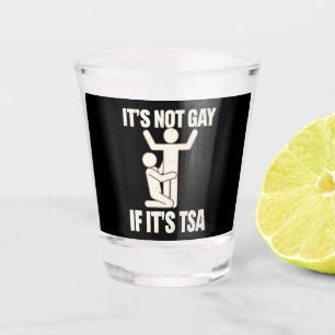 Verre A Shot Ce n'est pas gay si c'est la sécurité TSA Funny LG