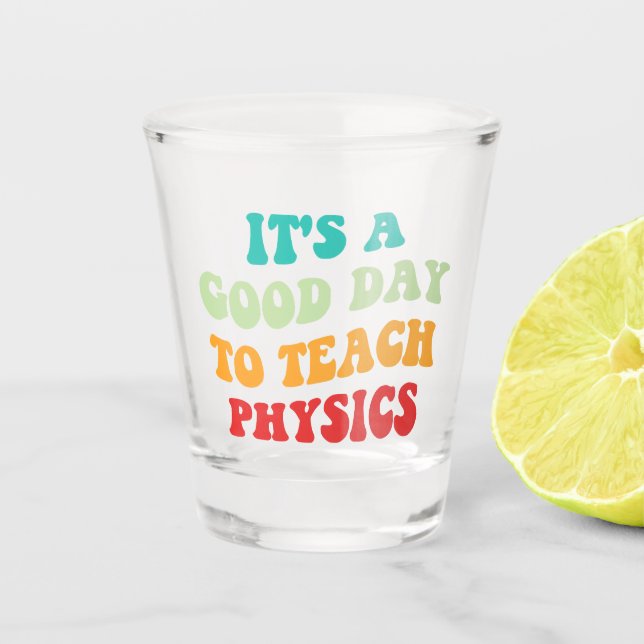 Verre A Shot C'est un bon jour pour apprendre la physique I (Devant)