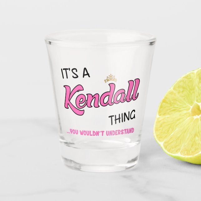 Verre A Shot C'est une chose Kendall que vous ne comprendriez p (Devant)