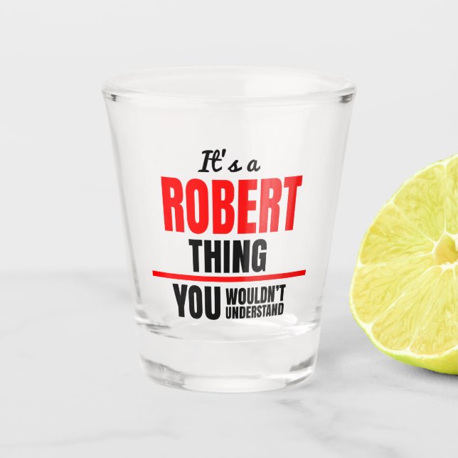 Verre A Shot C'est une chose Robert que vous ne comprendriez pa (Devant)