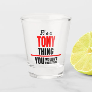 Verre A Shot C'est une chose Tony que tu ne comprendrais pas