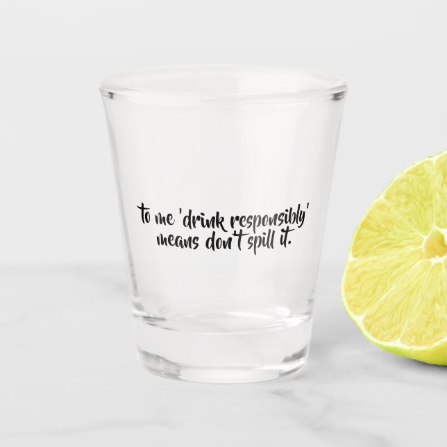 Verre A Shot Citation Drôle | Boire de manière responsable (Devant)