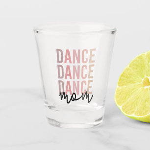 Verre A Shot Danse maman Danse maman Dancer Mama Cadeau