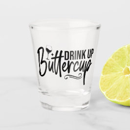 Verre A Shot Drink Up Buttercup