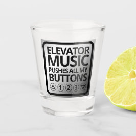 Verre A Shot Drôle Ascenseur Musique Poussant Tous Mes Boutons