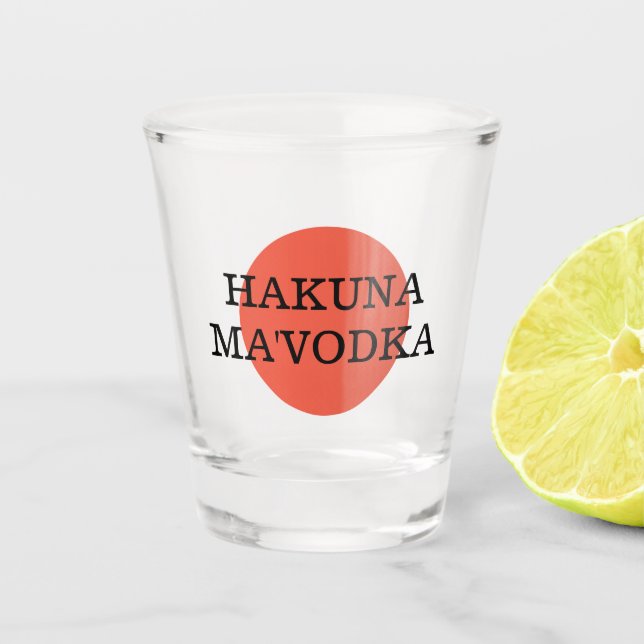 Verre A Shot Drôle Citation Hakuna Ma'Vodka Boire Parodie (Devant)