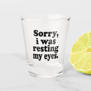 Verre A Shot Drôle Désolant Je Me Reposais Les Yeux