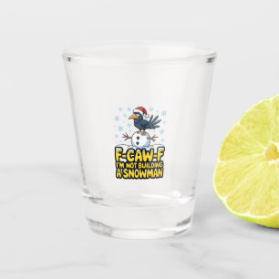 Verre A Shot F-Caw-F Je ne construis pas de bonhomme de neige N
