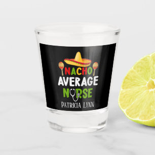Verre A Shot Funny nacho moyenne infirmière nom d'ajout