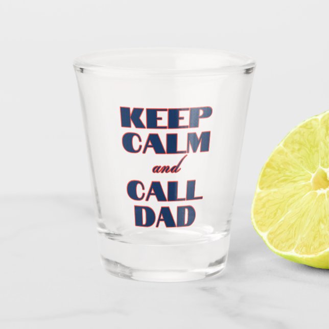 Verre A Shot Gardez le calme et appelez papa (Devant)