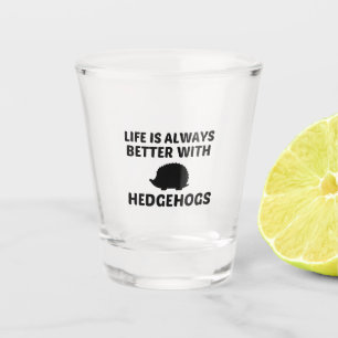 VERRE A SHOT HEDGEHOGS LA VIE EST MEILLEURE