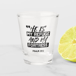 Verre A Shot Il est mon refuge et ma forteresse - Psaume 91:2 B