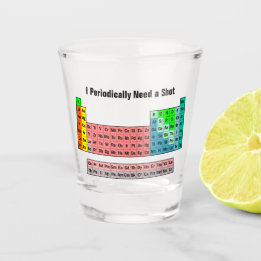 Verre A Shot J'ai besoin périodiquement d'un tableau périodique