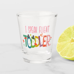Verre A Shot Je parle Fluent Toddler - Maman, Garderie Enseigna