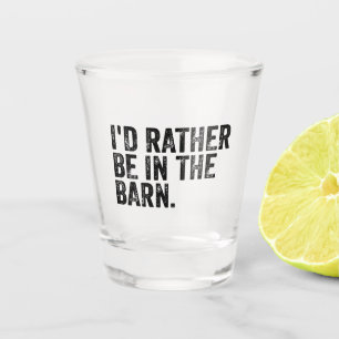 Verre A Shot Je Préférerais Être À La Grange