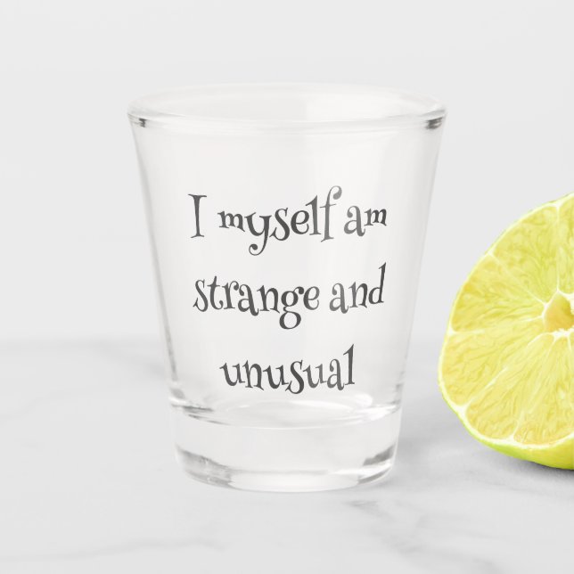 Verre A Shot Je suis moi-même étrange et inhabituel (Devant)