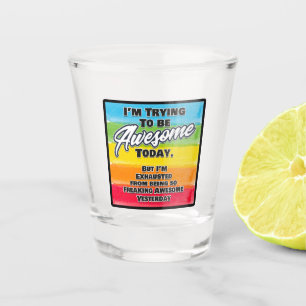 Verre A Shot J'essaie d'être génial aujourd'hui