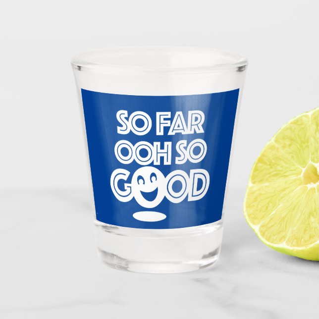 Verre A Shot Jusqu'À Présent Ooh Si Bien Heureux (Devant)