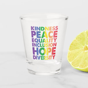 Verre A Shot Kindness Peace Equality Love Inclusion Hope LGBT