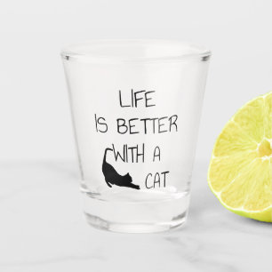 Verre A Shot La vie est meilleure avec un chat - Amoureux des c