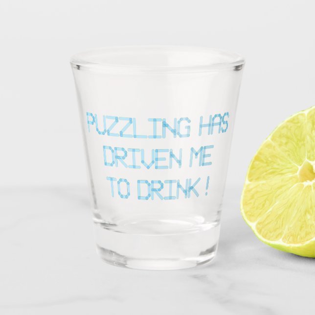VERRE A SHOT LE PUZZLING M'A AMENÉ À BOIRE (Devant)