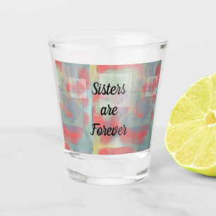Verre A Shot Les soeurs sont pour toujours Rose artistique Past