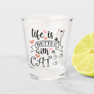 Verre A Shot Life is Better With a Cat quote slogan