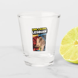 Verre A Shot Live Laugh Lesbian