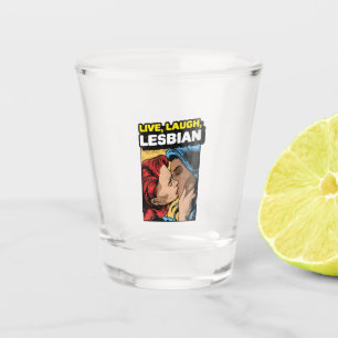 Verre A Shot Live Laugh Lesbian