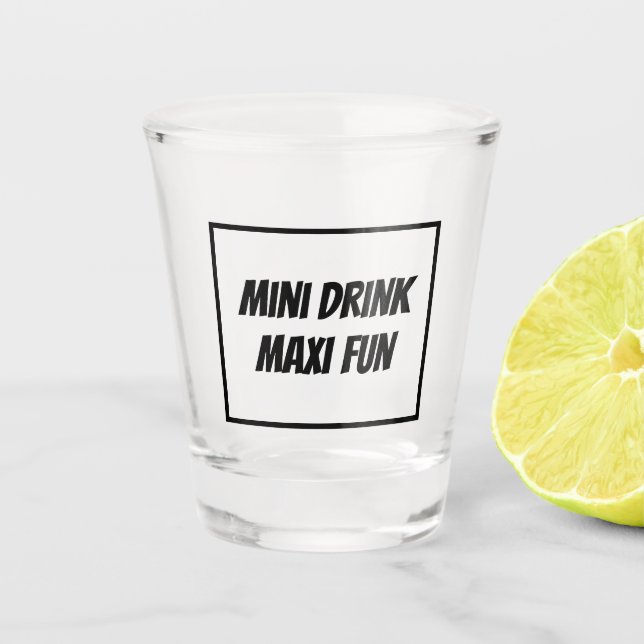 Verre A Shot MINI BOIRE tendance MAXI FUN drôle unique (Devant)