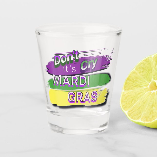 Verre A Shot "Ne Pleure Pas Son Mardi Gras" (Créateur téléchargé)