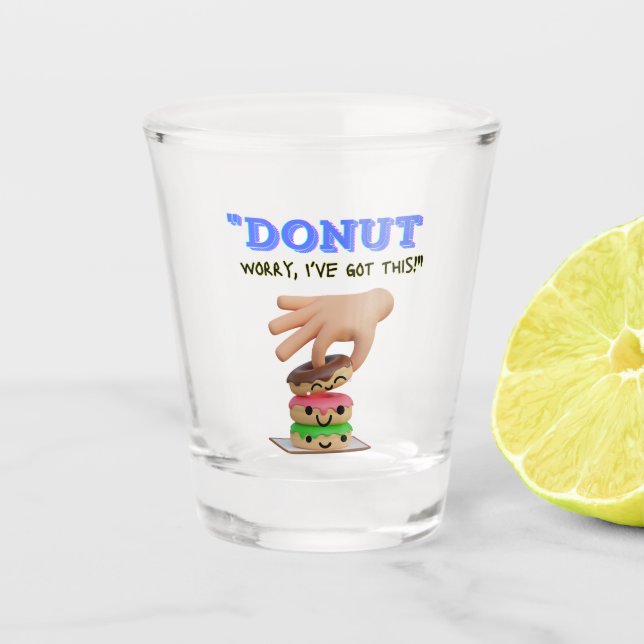 Verre A Shot Ne t'inquiète pas, j'ai ça (Devant)