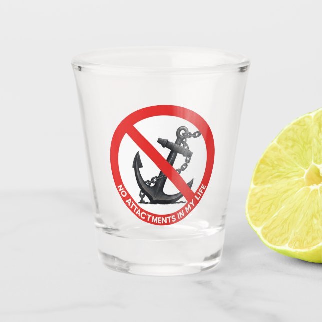 Verre A Shot No attachments in my life (Devant)