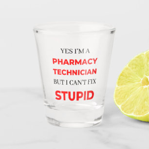 Verre A Shot Oui, je suis un technicien en pharmacie, mais je n
