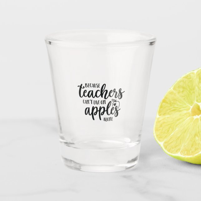 Verre A Shot Parce que les enseignants ne peuvent pas vivre seu (Devant)