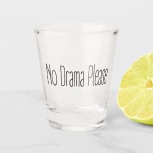 Verre A Shot Pas de drame, s'il vous plaît