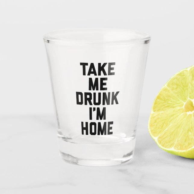 Verre A Shot Prends-moi la citation amusante (Devant)