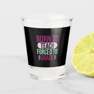 Verre A Shot Professeur Cadeaux   Né À Enseigner