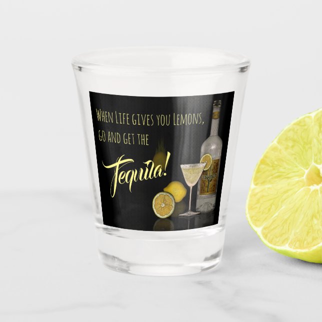 Verre A Shot Quand la vie vous donne des citrons, allez obtenir (Devant)