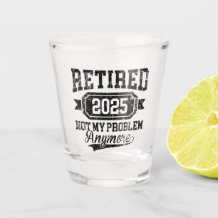 Verre A Shot Retraité 2025 Plus Mon Problème Retraite