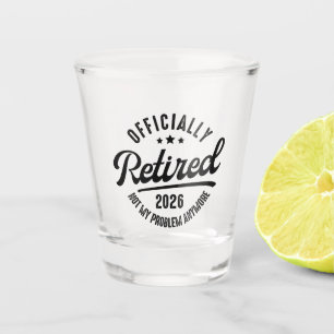 Verre A Shot Retraité Officiellement Retraité 2026 Drôle de Ret