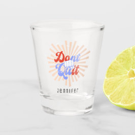 Verre A Shot Rétro N'abandonne pas Fais-le Motivation Orange Vi