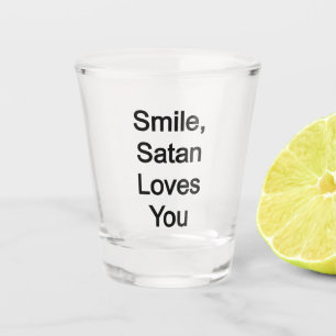 Verre A Shot Souriez, Satan vous aime